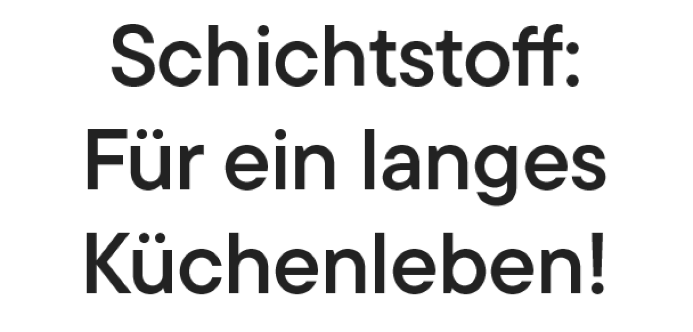 Schichtstoff: Für ein langes Küchenleben!
