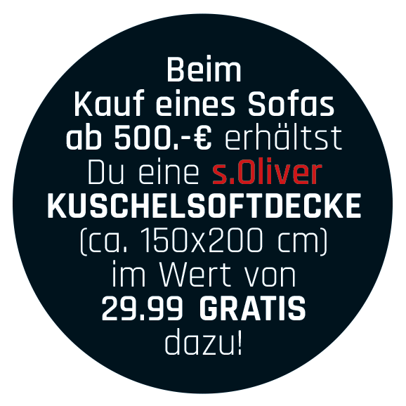 Beim  Kauf eines Sofas  ab 500.-€ erhältst  Du eine s.Oliver KuschelsoftDecke (ca. 150x200 cm)  im Wert von 29.99  gratis  dazu!