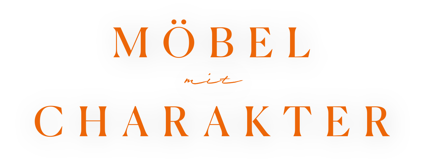 Möbel mit Charakter