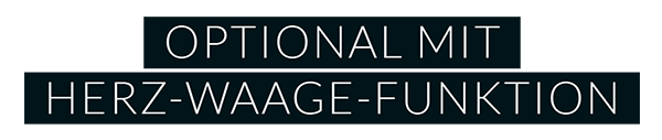 OPTIONAL MIT HERZ-WAAGE-FUNKTION