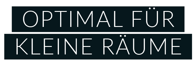 Optimal für kleine Räume